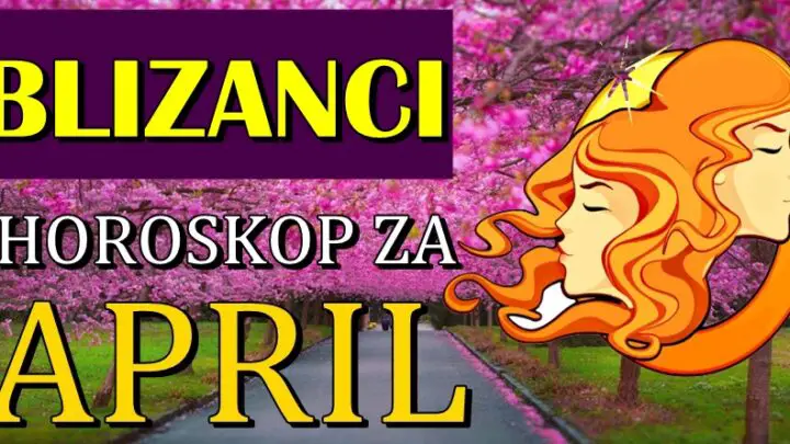 BLIZANCE u APRILU očekuju NEVEROVATNA DEŠAVANJA! Njihov život će biti POTPUNO DRUGAČIJI!