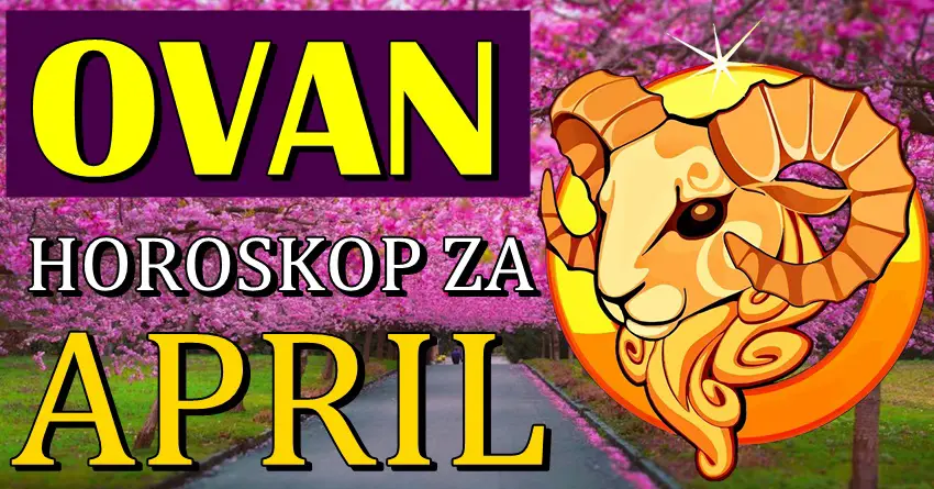 OVNOVI će u APRILU doživeti VELIKE PROMENE! Desiće se ono što MNOGO ŽELE!