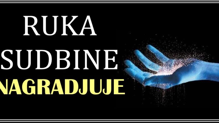 RUKA SUDBONE je nezaustavljiva! Ovaj put rešila je da NAGRADI OVE znake zodijaka i učini ih JAKO SREĆNIMA!