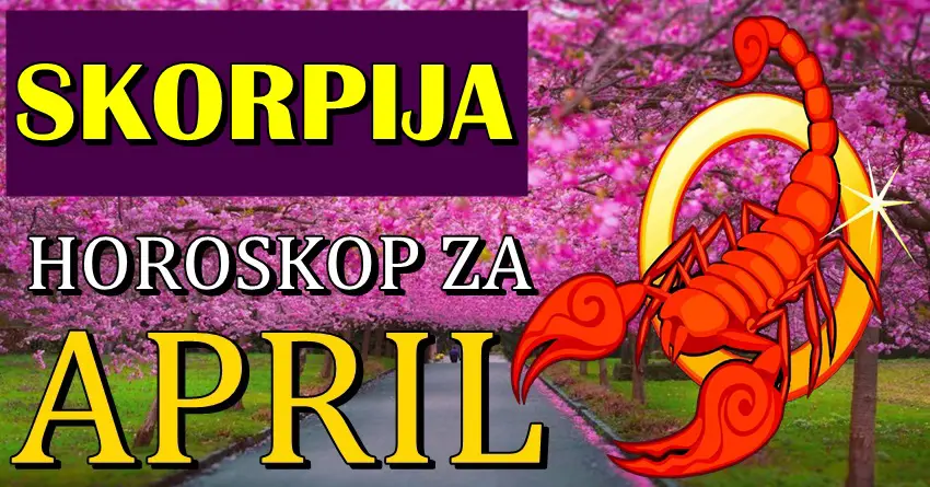 ŠKORPIJE u APRILU će doživeti VELIKI ŽIVOTNI PREOKRET! Jedna stvar u životu se potpuno menja!