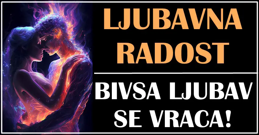 LJUBAVNA RADOST: BLAGO OVIM znacima, jer ce im MAJ biti MESEC kada im se VRACA BIVSA LJUBAV!