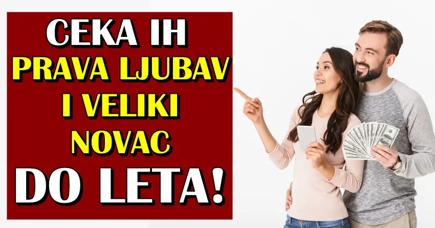 HOROSKOP DO LETA: OVI znaci zodijaka ce USPETI da PRONADJU SVOJU SRODNU DUSU do POCETKA LETA,a IMACE i PARA!