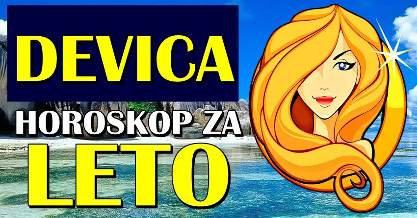 LETO 2024. će DEVICAMA doneti OGROMNU SREĆU! Čekaju ih prelepa dešavanja!