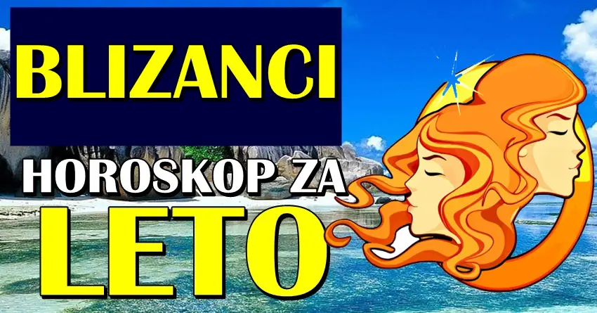 LETO 2024. BLIZANCIMA donosi VELIKI PREOKRET! Ova promena će im doneti bolji život!