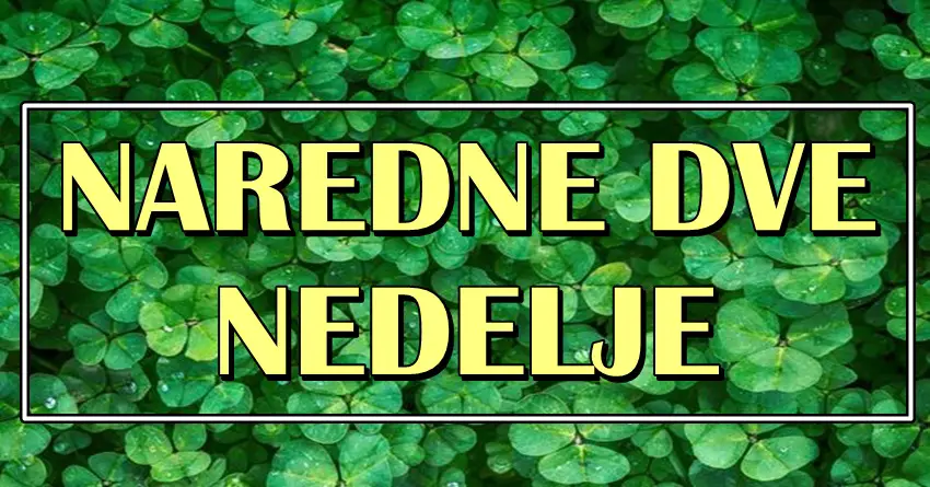 NAREDNE DVE NEDELJE ce doneti BITNE PROMENE, SRECA ce NEKOME POKUCATI na VRATA, a nekome STIZU PARE!