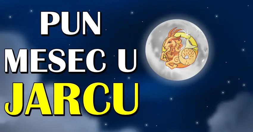 PUN MESEC  u Jarcu sledi, i PERIOD za PAMCENJE za OVA TRI znaka zodijaka!