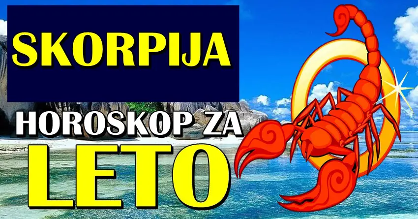 LETO 2024. će ŠKORPIJAMA doneti razlog za VELIKU SREĆU! Ovome se ne nadaju!