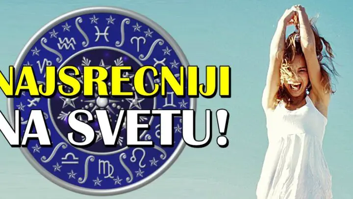 NAJSREĆNIJI NA SVETU: BLAGO za ova TRI znaka zodijaka jer NE SLUTE koliko ih DIVNIH STVARI ceka do KRAJA JULA!