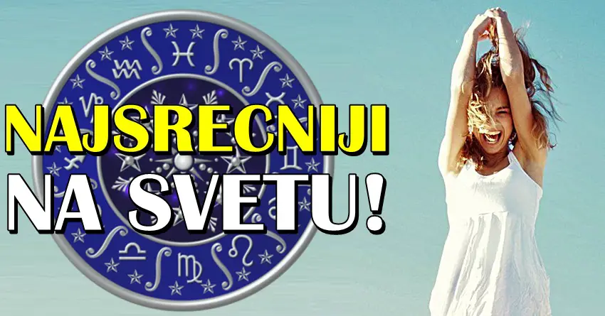 NAJSREĆNIJI NA SVETU: BLAGO za ova TRI znaka zodijaka jer NE SLUTE koliko ih DIVNIH STVARI ceka do KRAJA JULA!