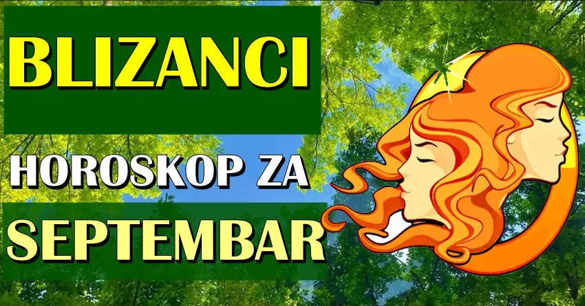 BLIZANCI – MESEČNI HOROSKOP ZA SEPTEMBAR: Stižu im ZASLUŽENE NAGRADE!