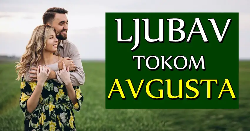 LJUBAV TOKOM AVGUSTA: Neko dolazi DO CILJA, nekome se VRACA BIVSI, a evo kom zodijaku sledi LJUBAV NA PRVI POGLED!