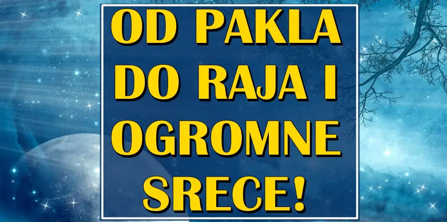 PROŠLI SU KROZ PAKAO, ali će Blizanci, Devica, Vaga, Jarac i Ribe konačno dobiti ZASLUŽENI RAJ! Ogromna sreća im sledi!