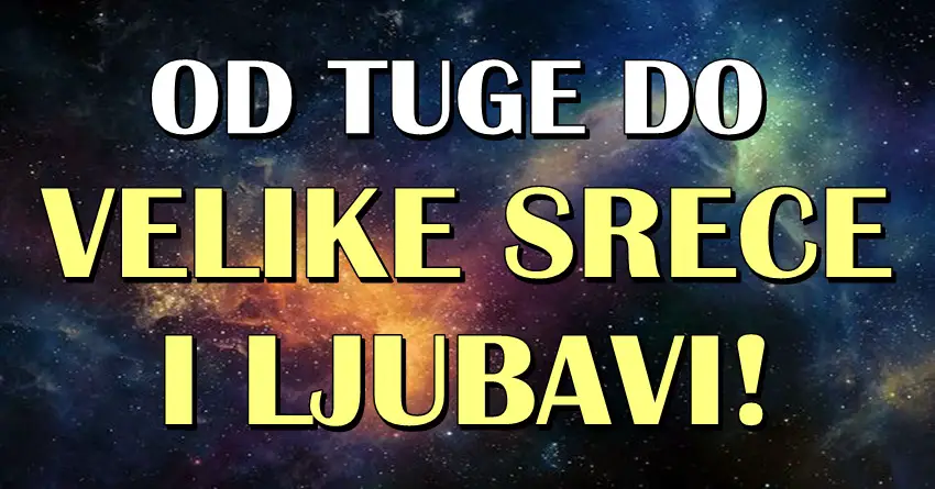 Dugo su bili NESREĆNI i PATILI SU, ali KONAČNO OVI znaci će upoznati osobu koja će im pokazati šta je PRAVA LJUBAV I ISKRENA SREĆA!