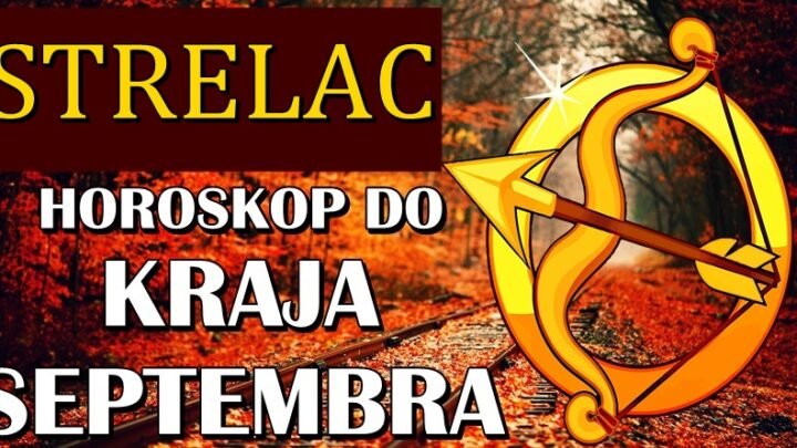 STRELČEVI do KRAJA SEPTEMBRA mogu da očekuju ČUDO! Ovo su DUGO ČEKALI!