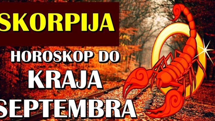 ŠKORPIJE do KRAJA SEPTEMBRA očekuje prava ČAROLIJA! Spremite se!
