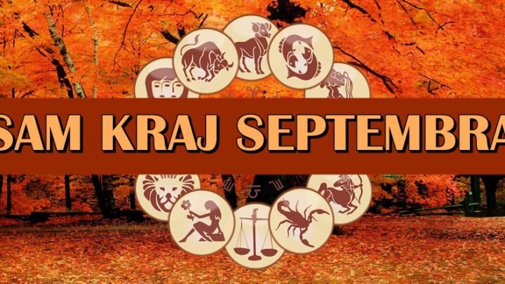 KRAJ SEPTEMBRA  donosi VELIKE PROMENE za neke znake, dok Jarca čeka VAŽNA PRILIKA!