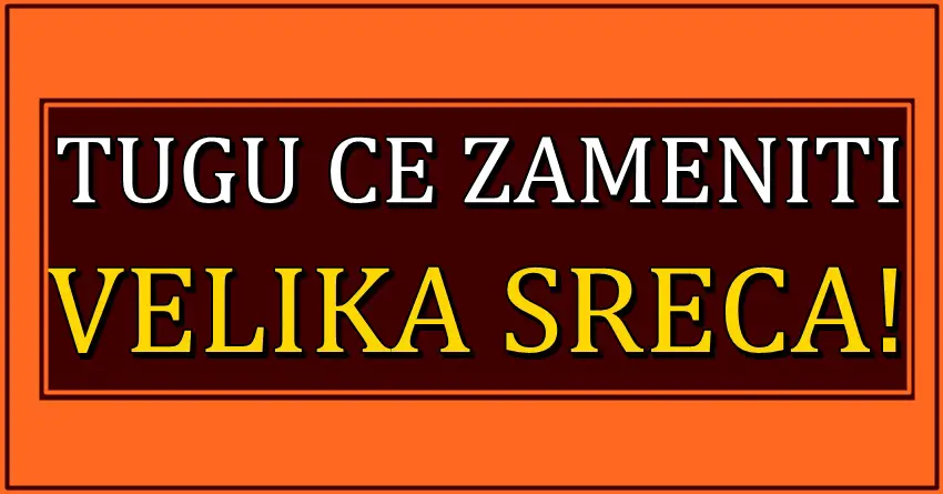 TUGU će zameniti VELIKA SREĆA! Ova TRI znaka zodijaka će se konačno uveriti da ih KARMA VOLI i da POSTOJI!