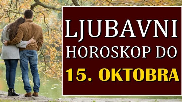 Do 15. OKTOBRA nekome sledi PROSIDBA, dok se jednom znaku vraća BIVŠA LJUBAV!