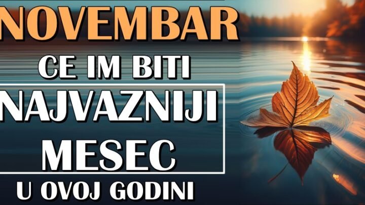 NOVEMBAR ce ovim znacima zodijaka biti NAJVAZNIJI MESEC OVE GODINE! Desice im se nesto jako vazno!