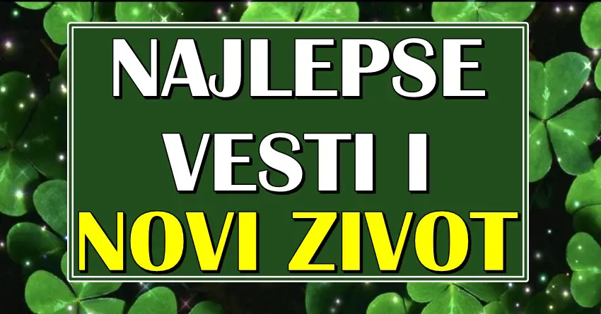 Najlepše vesti i NOVI ZIVOT: Imajte na umu da DOLAZE TRENUCI ZA PAMCENJE za OVE znakove zodijaka!