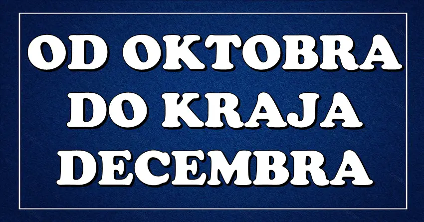 Od OKTOBRA do KRAJA DECEMBRA neki znaci će imati ŽIVOTNE PRILIKE! Nekome život neće biti isti!