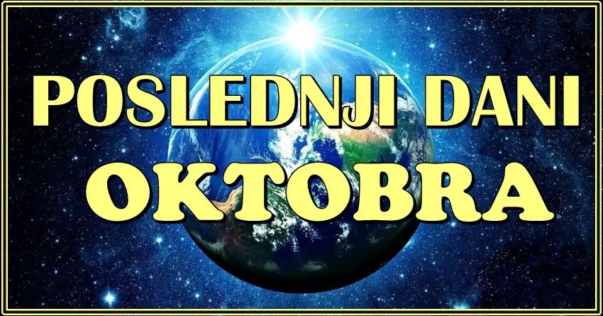 POSLEDNJI DANI OKTOBRA slede : Saznajte kome ce se OVAJ mesec zavrsiti FANTASTICNO, a kome ce SRCE puci na hiljadu delova zbog IZDAJE!