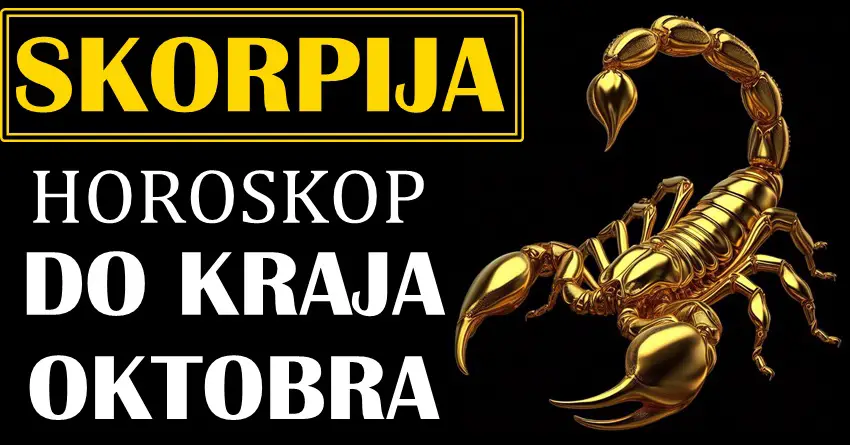 ŠKORPIJE – Vaš horoskop do KRAJA OKTOBRA! Tek ćete pokazati ko ste i koliko vredite!