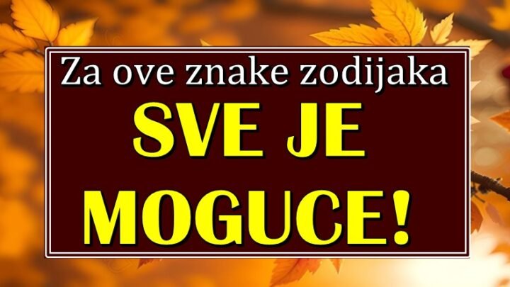 SVE ce biti moguce: Za neke znakove POCINJE VREME CUDA  i sledi OSTVARENJE ZELJA!