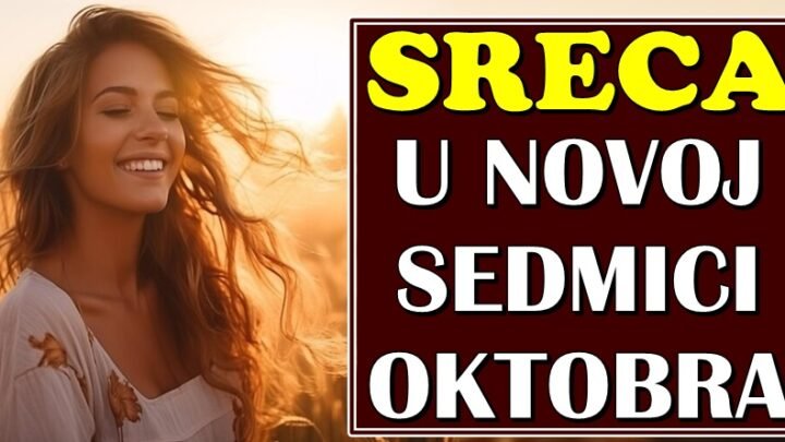 NOVA SEDMICA OKTOBRA ce biti NOVA SANSA za SRECU za OVA TRI znaka zodijaka!