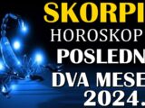 ŠKORPIJE – Horoskop za POSLEDNJA DVA MESECA 2024! Spremite se za važne promene!