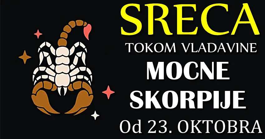 VLADAVINA MOĆNE ŠKORPIJE stiže: Od 23. oktobra ce SRECA POKUCATI na vrata OVA TRI znaka zodijaka!