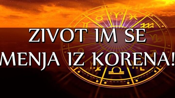 ŽIVOT ovih znakova zodijaka VIŠE NEĆE BITI ISTI! Slede im VELIKE PROMENE koje SVE MENJAJU!