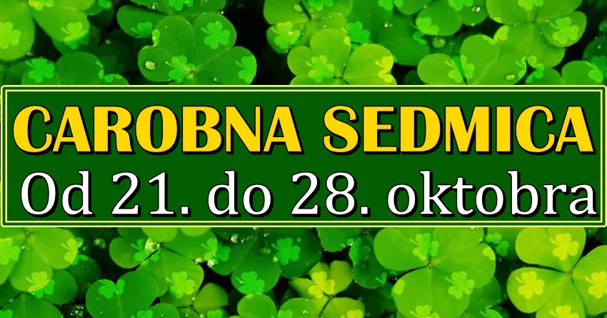 Sedmica od 21. do 28.oktobra ce biti CAROBNA za tri znaka zodijaka jer ce u narednih SEDAM DANA ostvariti svoju NAJVECU ZELJU!