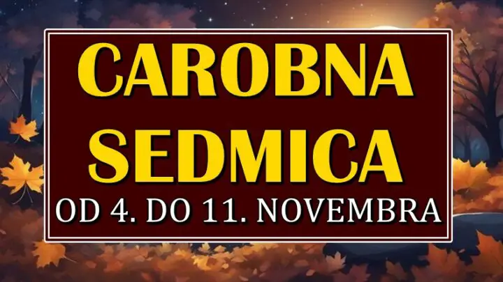 NOVA SEDMICA ce biti CAROBNA: Od 4. do 11. novembra ce SRECA uci u zivote ovih znakova zodijaka!