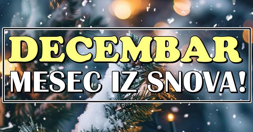 POSLEDNJI MESEC 2024. je pred nama! DECEMBAR će biti mesec IZ SNOVA za OVE znake zodijaka!