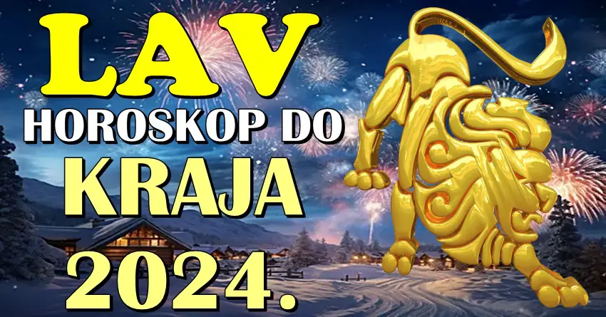 LAVOVI – Vaš horoskop DO KRAJA 2024! Očekuje vas jako lep i dinamičan period!