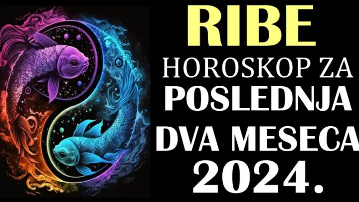 RIBE – Horoskop za POSLEDNJA DVA MESECA 2024! Snovi mogu postati stvarnost!