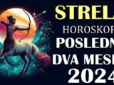 STRELAC – Horoskop za POSLEDNJA DVA MESECA 2024.! Velike promene tek slede!