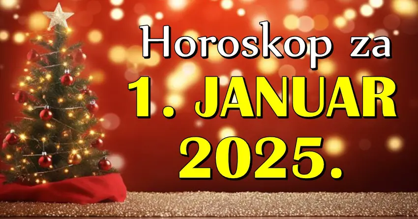 1. JANUAR 2025. – Šta Vam donosi prvi dan nove godine?