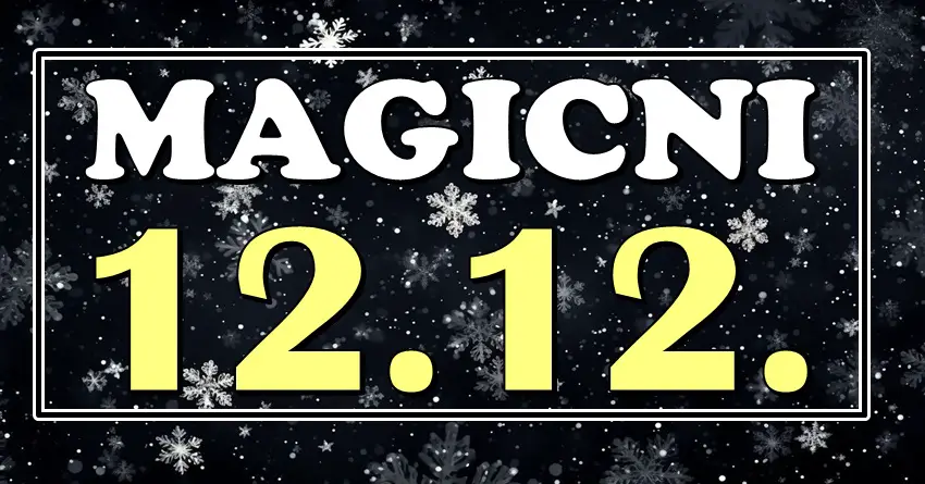 12.12. MAGIČNI  je stigao! Upravo ovaj dan za OVE znake zodijaka donosi PRAVU PRAZNIČNU ČAROLIJU I OSTVARENJE ŽELJE!