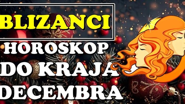 BLIZANCI do KRAJA DECEMBRA očekuje VELIKI ŽIVOTNI PREOKRET! Čarolija vam tek sledi!