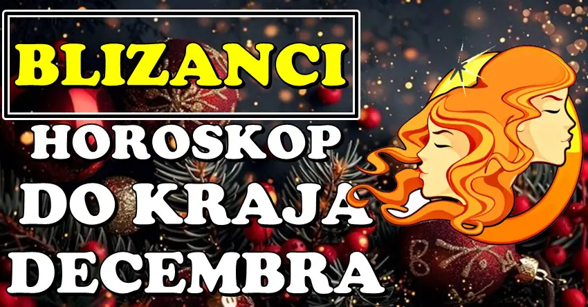 BLIZANCI do KRAJA DECEMBRA očekuje VELIKI ŽIVOTNI PREOKRET! Čarolija vam tek sledi!