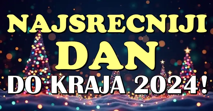 NAJSREĆNIJI DAN do KRAJA 2024: Škorpiji ce to biti 21, Lavu 29, ali SAMO ce JARAC 31.12. biti LUD OD SRECE!