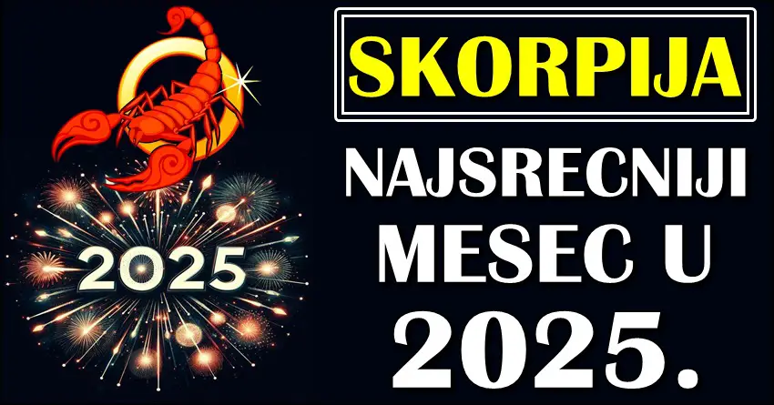 ŠKORPIJE – Otkrivamo koji je vaš NAJSREĆNIJI MESEC u 2025! original tekst