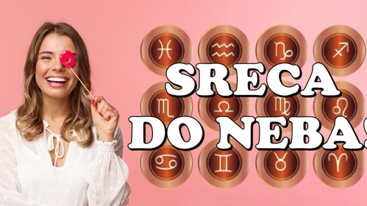 SREĆA DO NEBA sledi nekim znacima zodijaka! Oni će doživeti nešto ČAROBNO, ostvariće ŽIVOTNU ŽELJU!