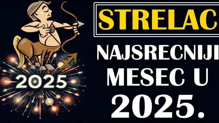 STRELČEVI – Otkrivamo koji je vaš NAJSREĆNIJI MESEC u 2025!