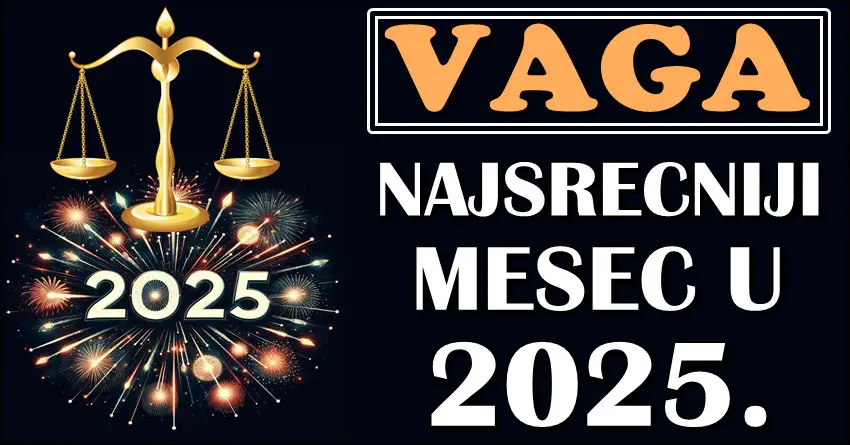 VAGE – Otkrivamo koji je vaš NAJSREĆNIJI MESEC u 2025!