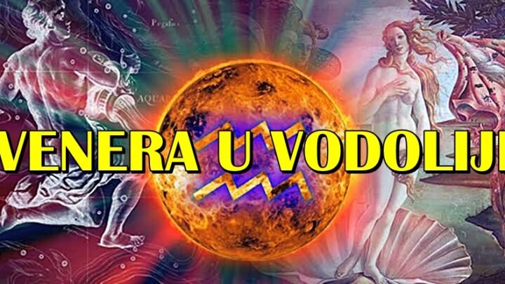 BOGINJA LJUBAVI VENERA je u znaku HRABRE VODOLIJE i evo zasto BIKOVI, SKORPIJE i LAVOVI moraju biti HRABRI ako zele biti SRECNI!