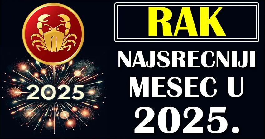 RAKOVI – Otkrivamo koji je vaš NAJSREĆNIJI MESEC u 2025!