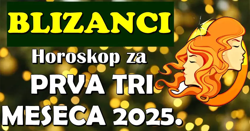 BLIZANCE u PRVA TRI MESECA 2025. očekuje TOTALNI PREOKRET! Život će im biti sasvim drugačiji!